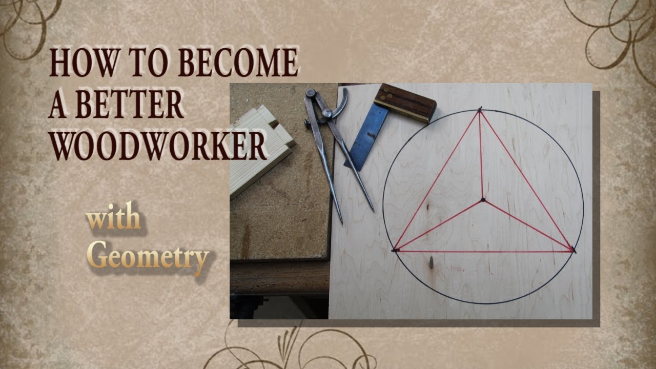 How to become a BETTER Woodworker.....with geometry