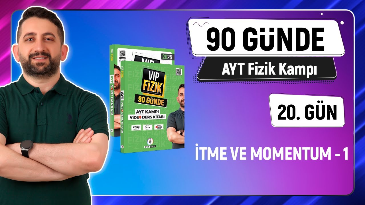 İtme ve Momentum -1 | 2025 AYT Fizik kampı