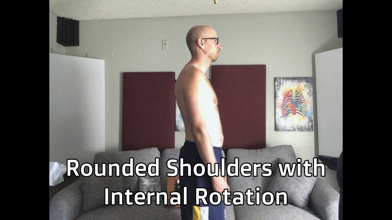 Rounded Shoulders and Shoulder Internal Rotation