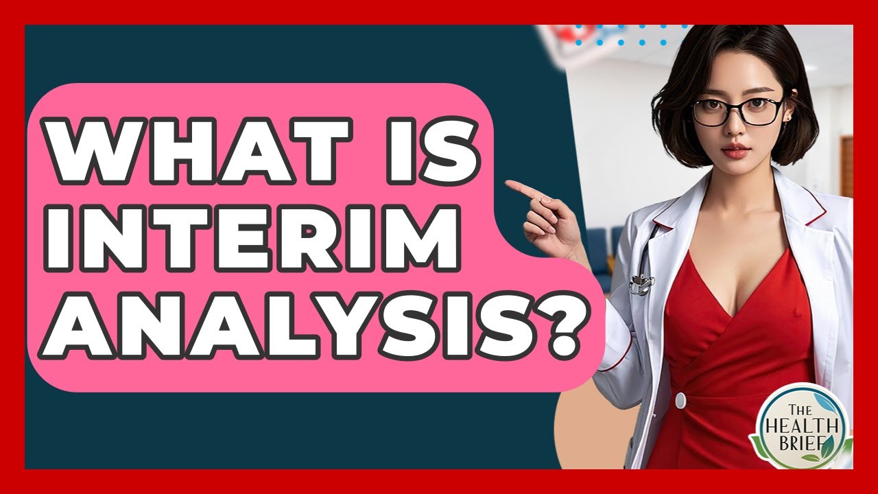 What Is Interim Analysis? - The Health Brief