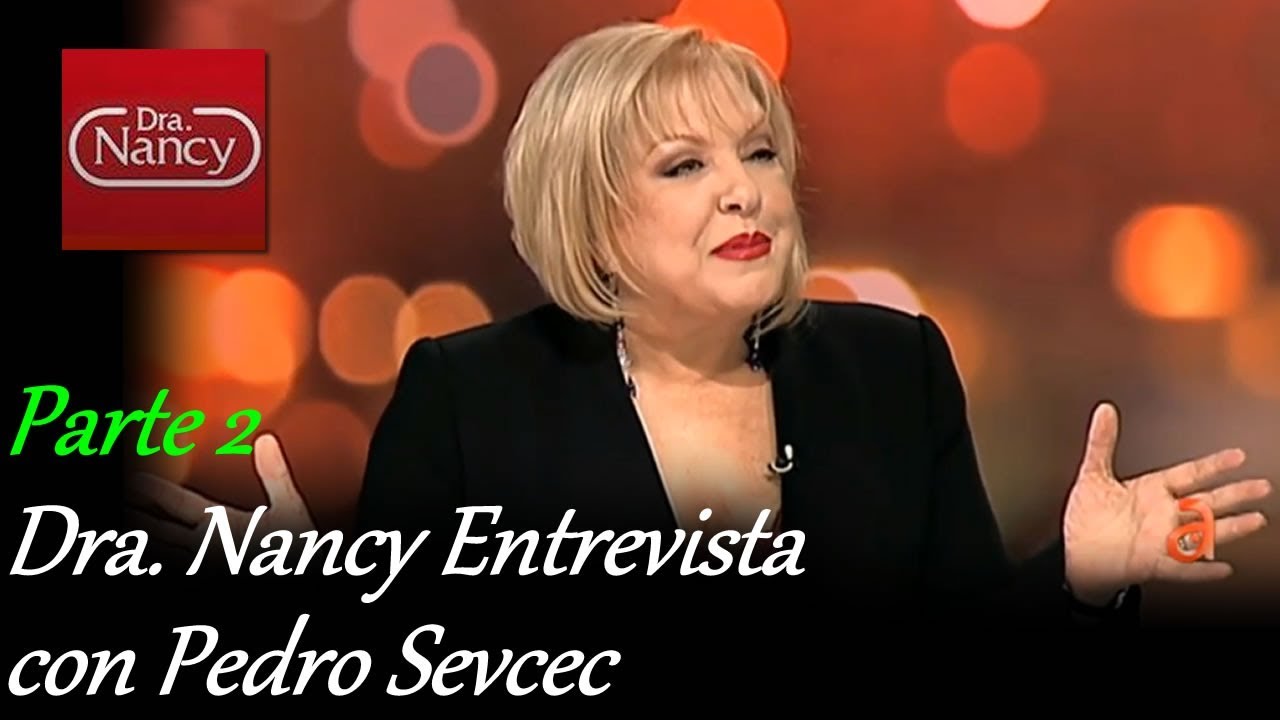 Dra. Nancy Entrevista con Pedro Sevcec - Parte 2