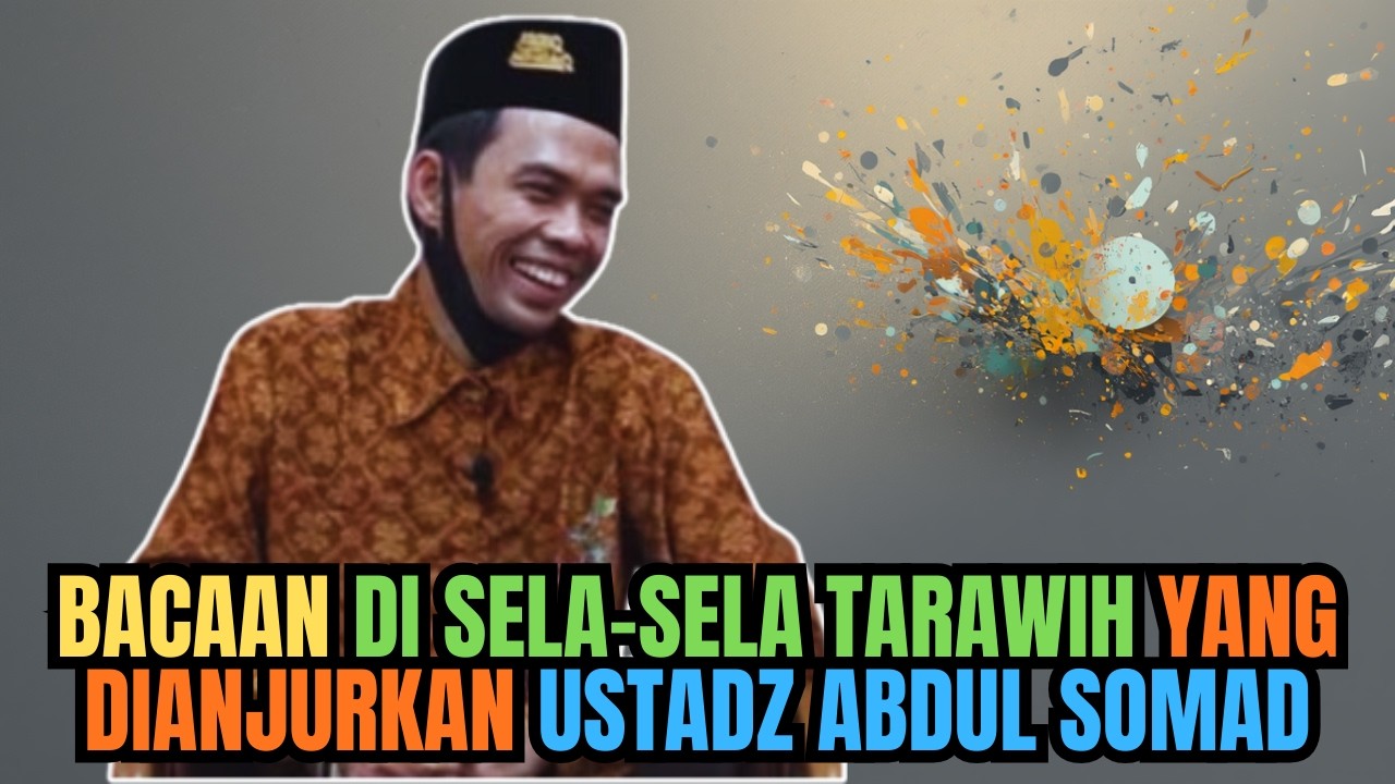 BACAAN DI SELA-SELA TARAWIH YANG DIANJURKAN USTADZ ABDUL SOMAD