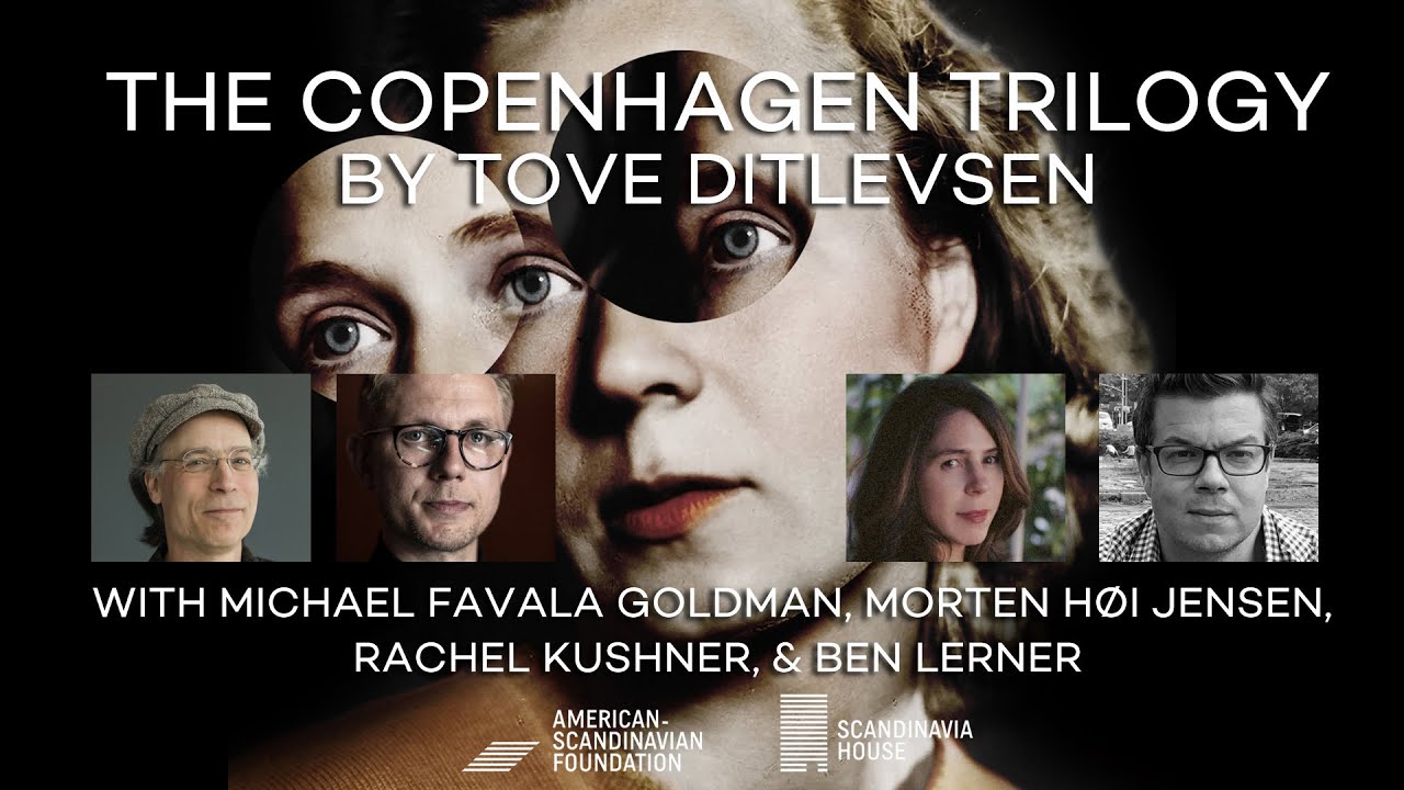 The Copenhagen Trilogy by Tove Ditlevsen — Panel w/ M.F. Goldman, M.H. Jensen, R. Kushner, B. Lerner
