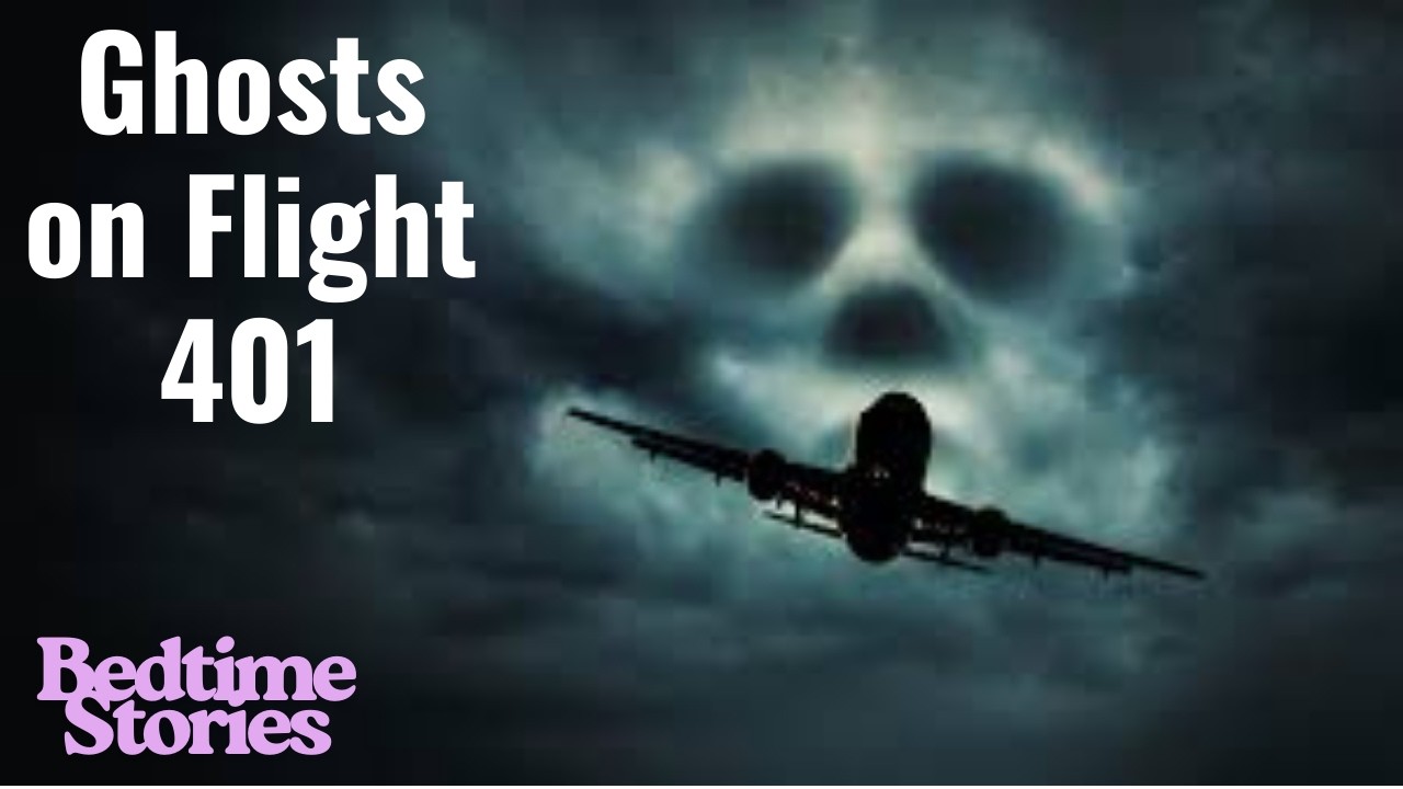 Ghosts on Flight 401 - Bedtime Stories