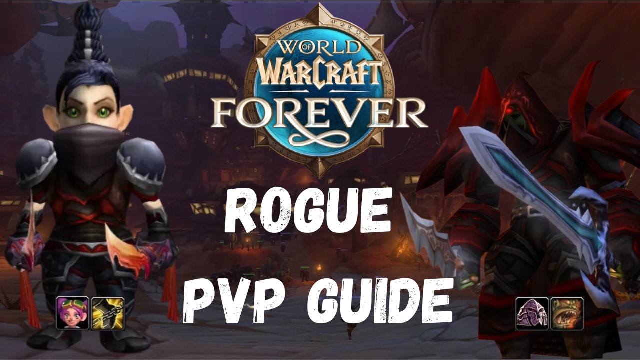 WoW Forever Detailed Rogue PvP Guide from a Top Player