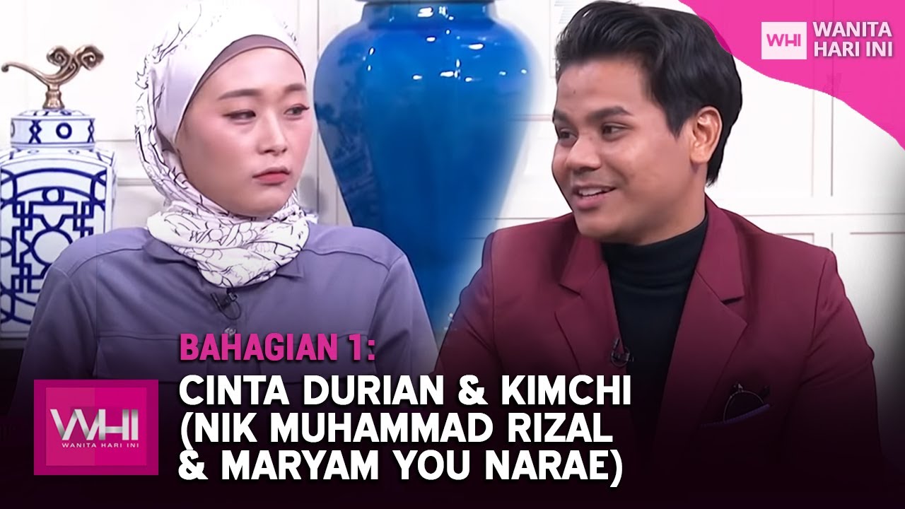 Cinta Durian & Kimchi (Nik Muhammad Rizal & Maryam You Narae) Bhg 1 | WHI (17 Oktober 2020)