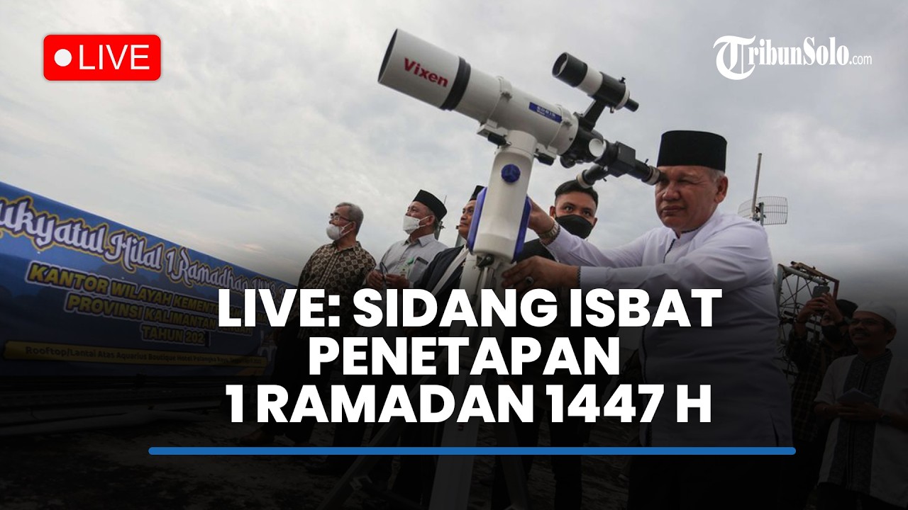 🔴BREAKING NEWS: Sidang Isbat Penentuan 1 Ramadhan 1447 H, Awal Puasa Jatuh 18 Februari 2026?