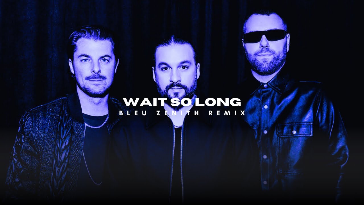 Swedish House Mafia - Wait So Long [Bleu Zenith Remix]