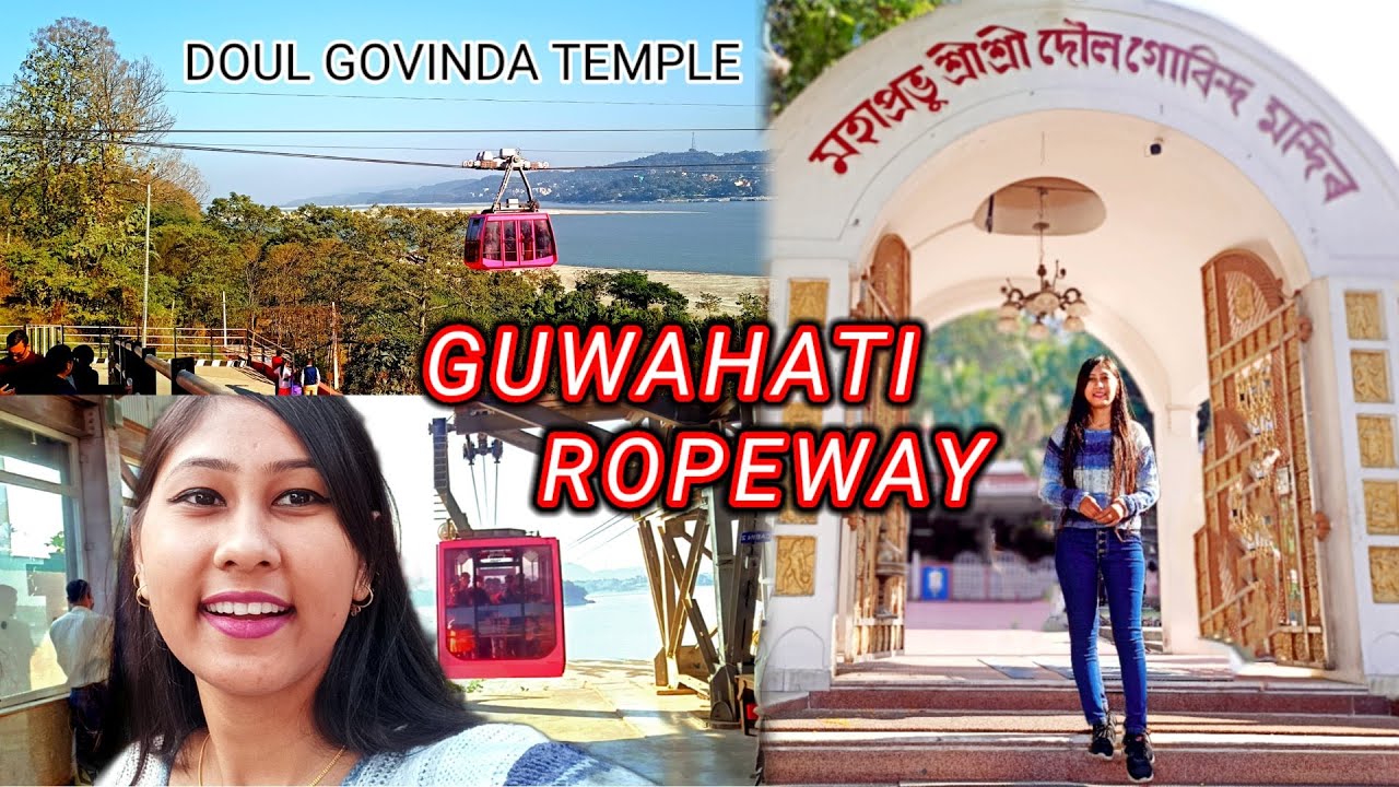 Guwahati Ropeway // Doul Govinda Temple