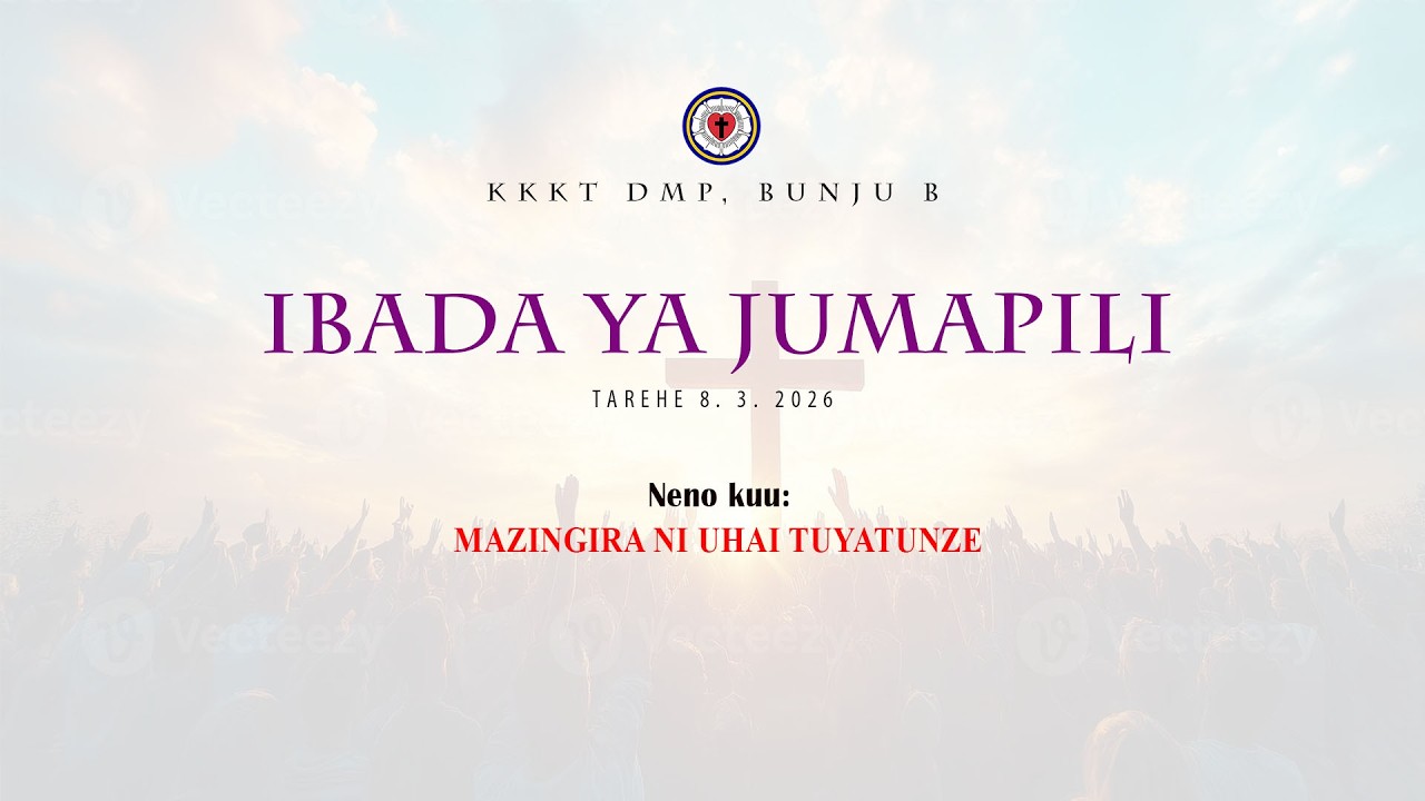 KKKT DMP BUNJU B. IBADA YA JUMAPILI, TAREHE 8/3/2026