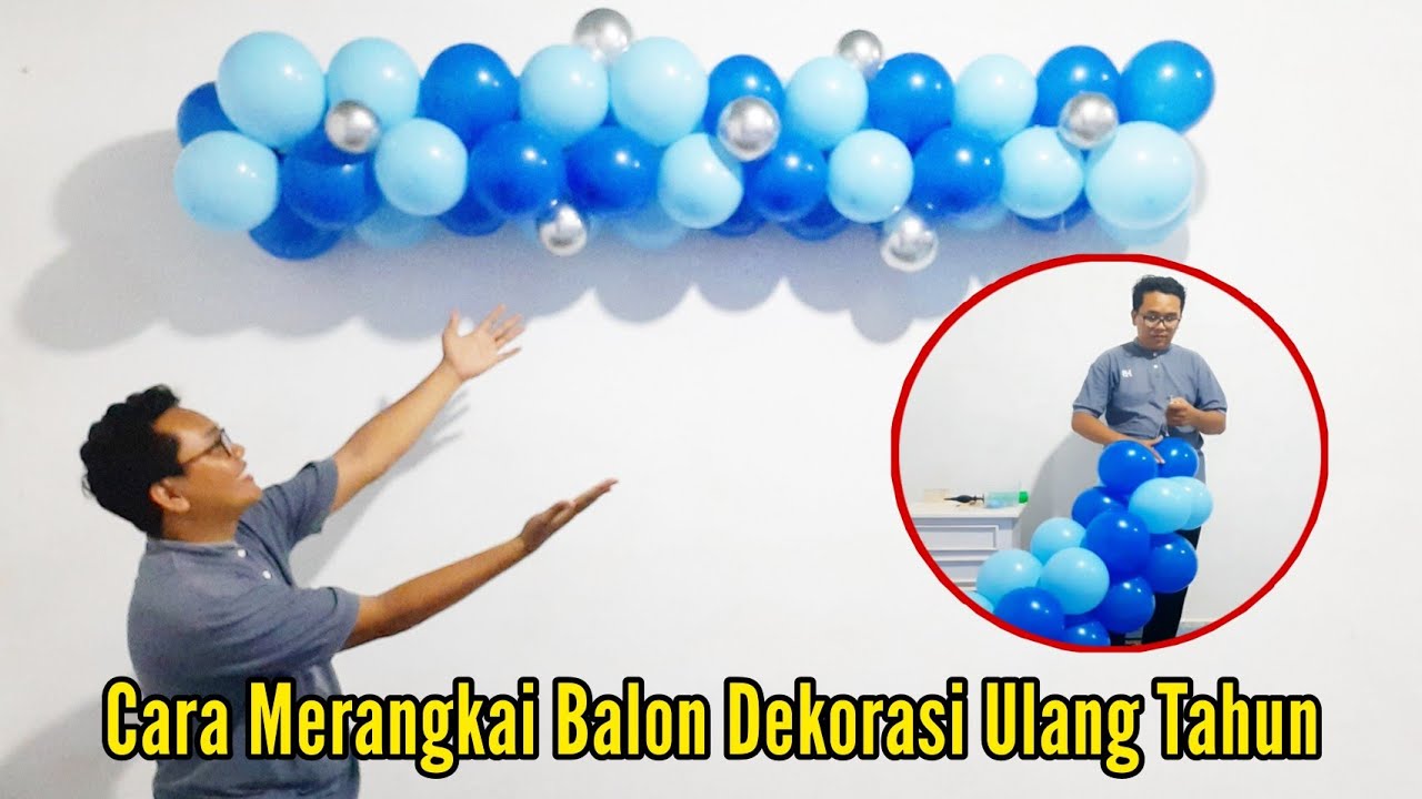 CARA MERANGKAI BALON DEKORASI ULANG TAHUN SENDIRI