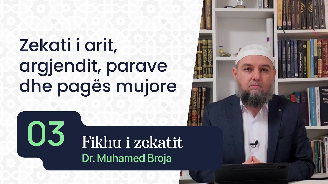 03. Zekati i arit, argjendit, parave dhe pagës mujore - Dr. Muhamed Broja