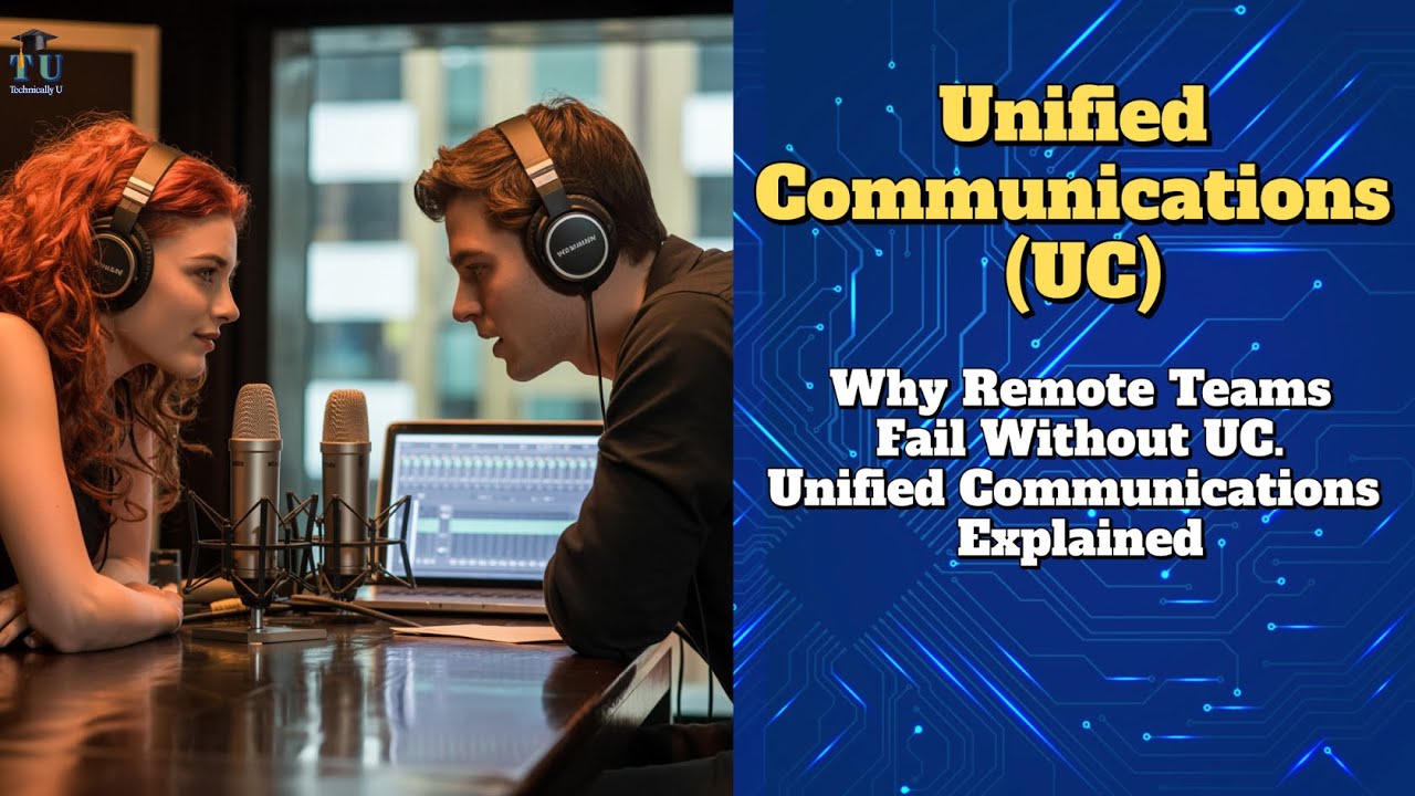 Unified Communications (UC) - Why Remote Teams Fail Without UC - Unified Communications Explained