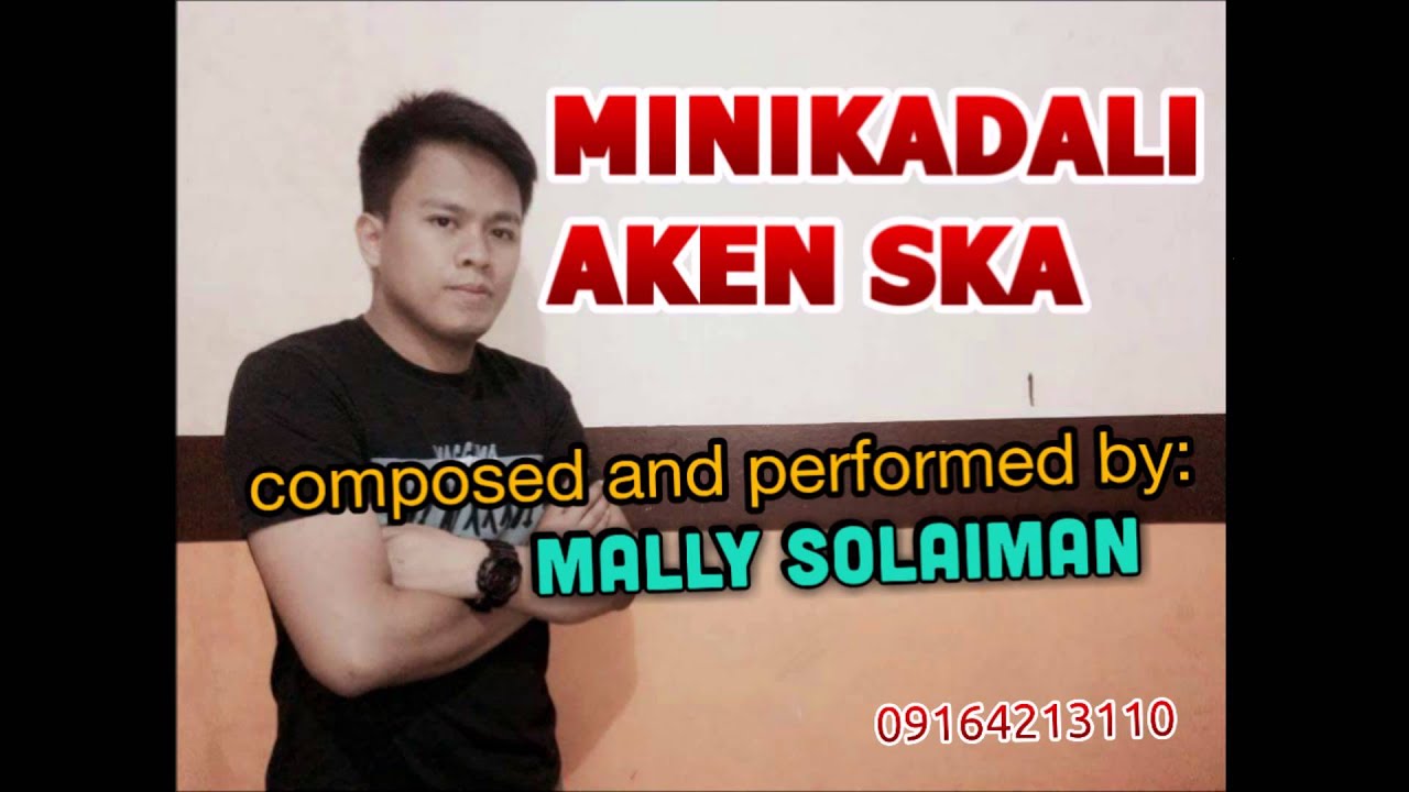 Minikadali aken ska by Mally OFW song.