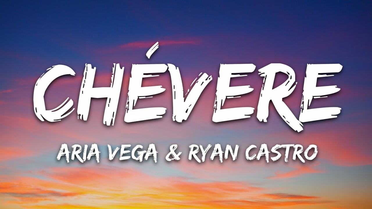 ARIA VEGA, Ryan Castro - CH&Eacute;VERE (Letra/Lyrics)