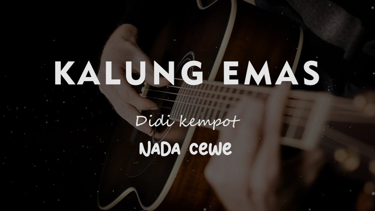 KALUNG EMAS // DIDI KEMPOT // KARAOKE GITAR AKUSTIK NADA CEWE ( FEMALE )