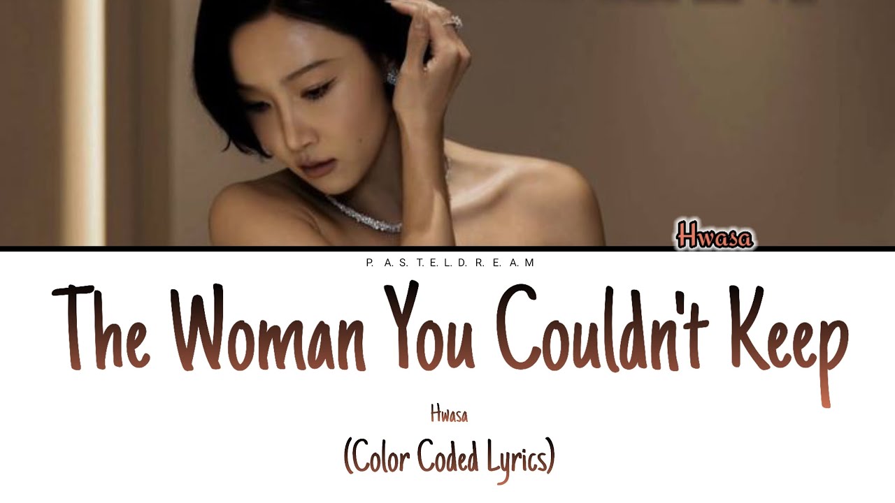 Hwasa - The Woman You Couldn't Keep (Color Coded Lyrics) ai original 