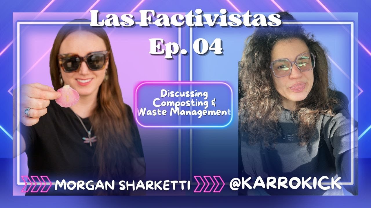 Las Factivistas - EP 04 | Discussing Composting & Waste Management with Waste Free Society