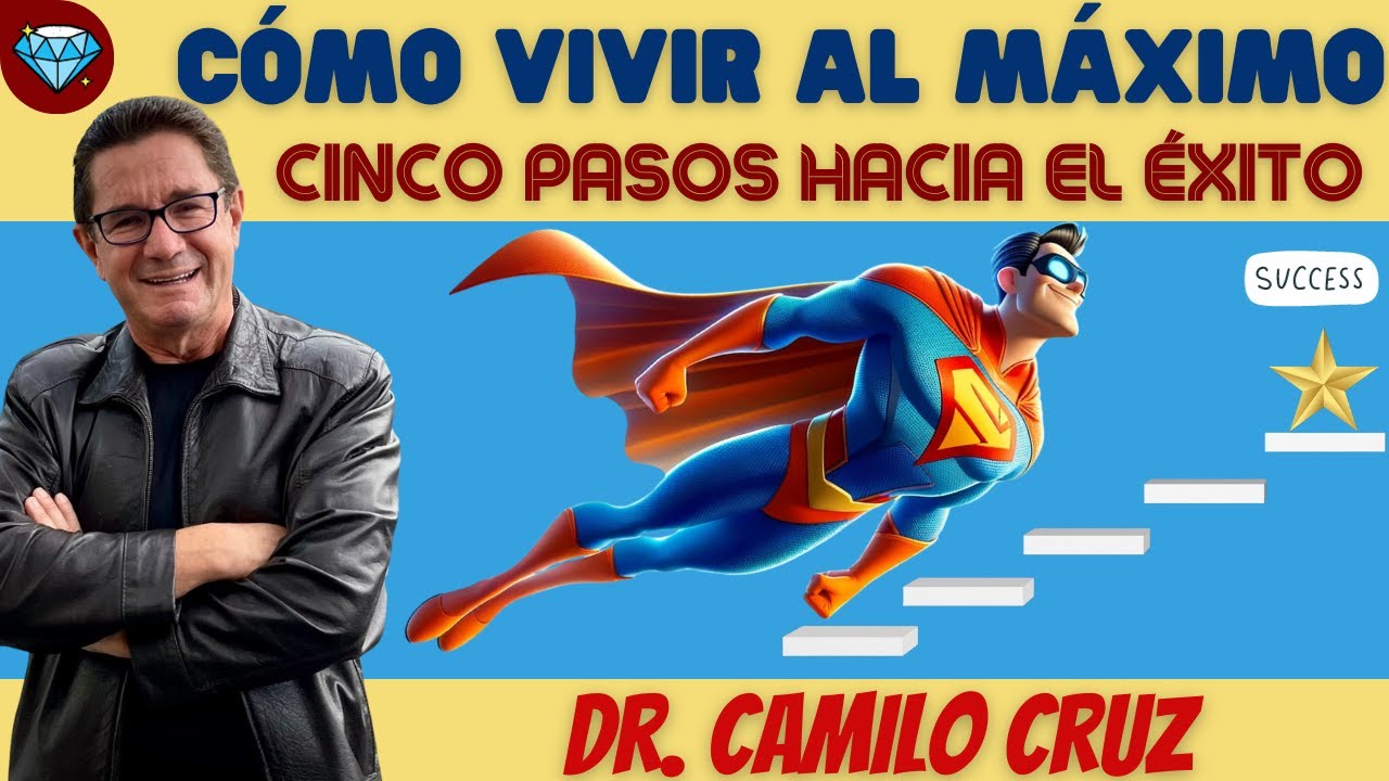 C&Oacute;MO VIVIR al M&Aacute;XIMO, 5 Pasos hacia el &Eacute;XITO 💎 Dr. Camilo CRUZ Emprendedor Negocio Network Marketing