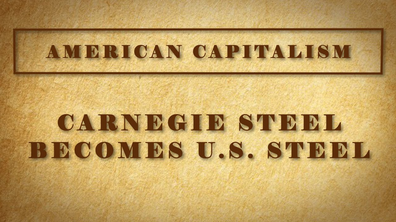 Carnegie Steel Becomes US Steel