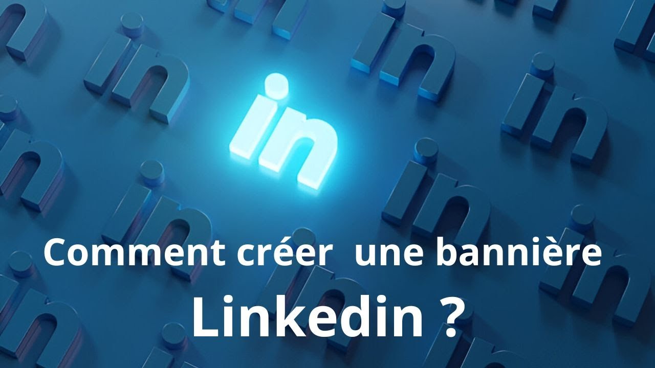 Comment cr&eacute;er une banni&egrave;re linkedin ?
