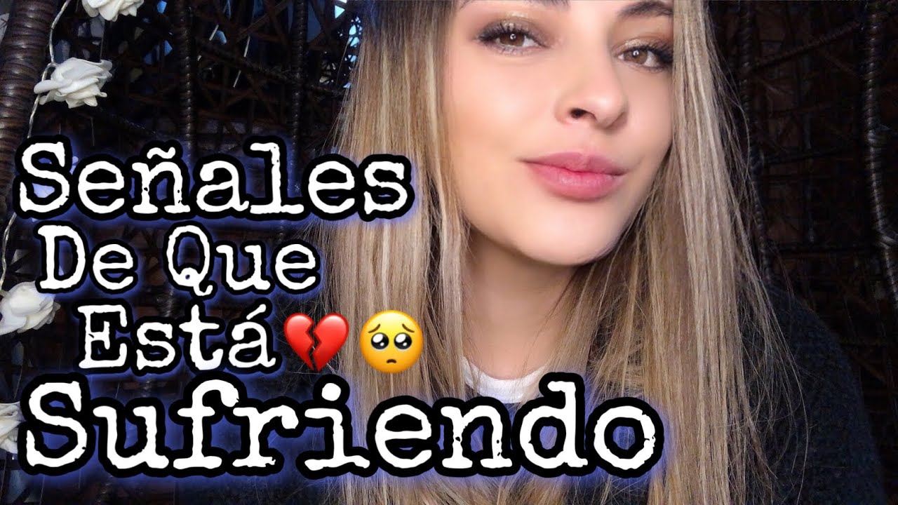 SEÑALES DE QUE ESA PERSONA SUFRE POR TI 💔