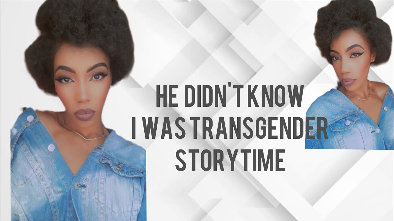 He Didn't Know I Was Transgender (MtF) || SASHA M