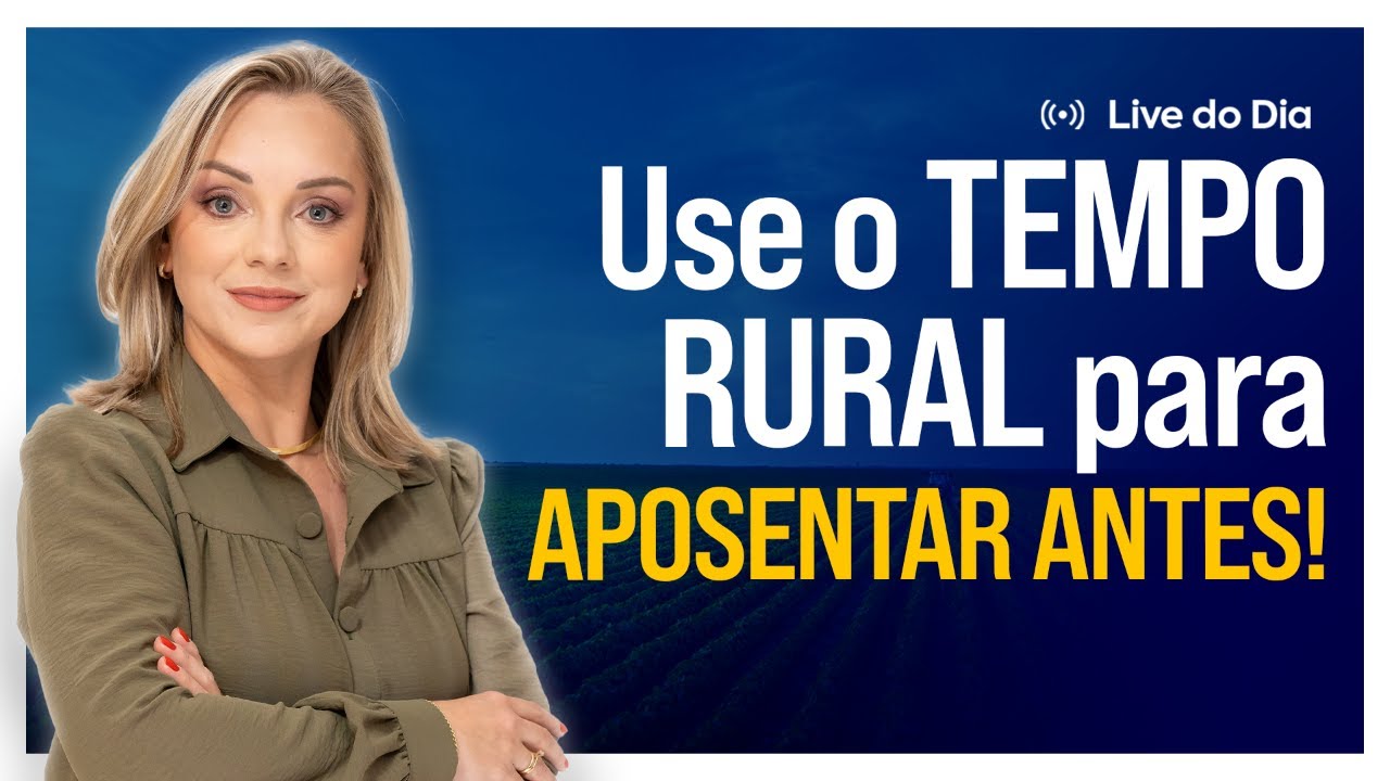 Tempo de Trabalho Rural Pode Ajudar a aposentar