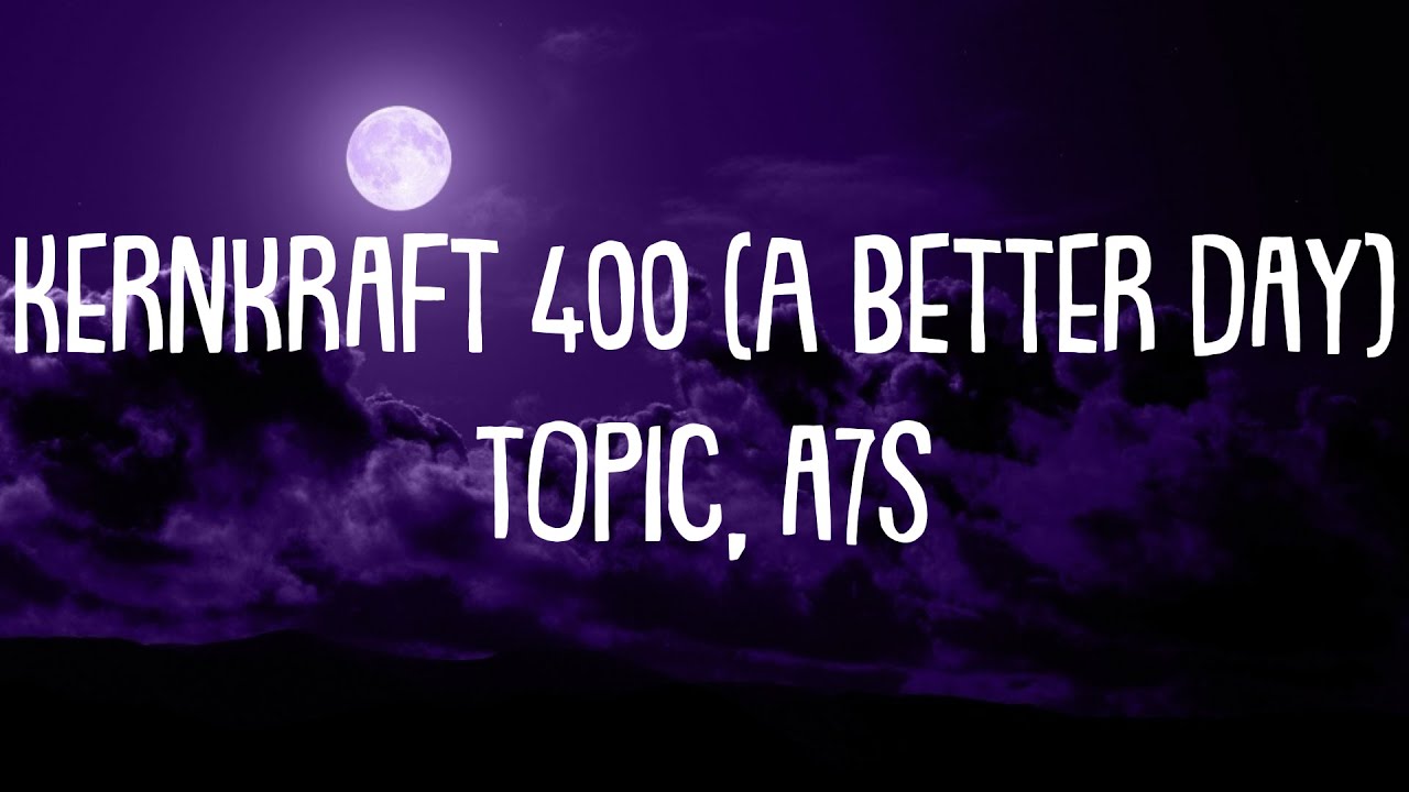 Topic, A7S - Kernkraft 400 (A better day) | sped up version