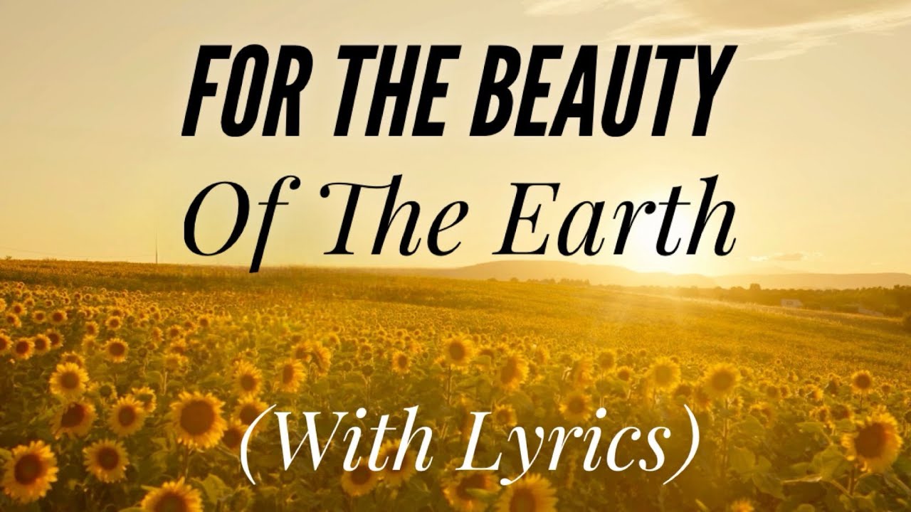 For the Beauty of the Earth (with Lyrics) BEAUTIFUL hymn