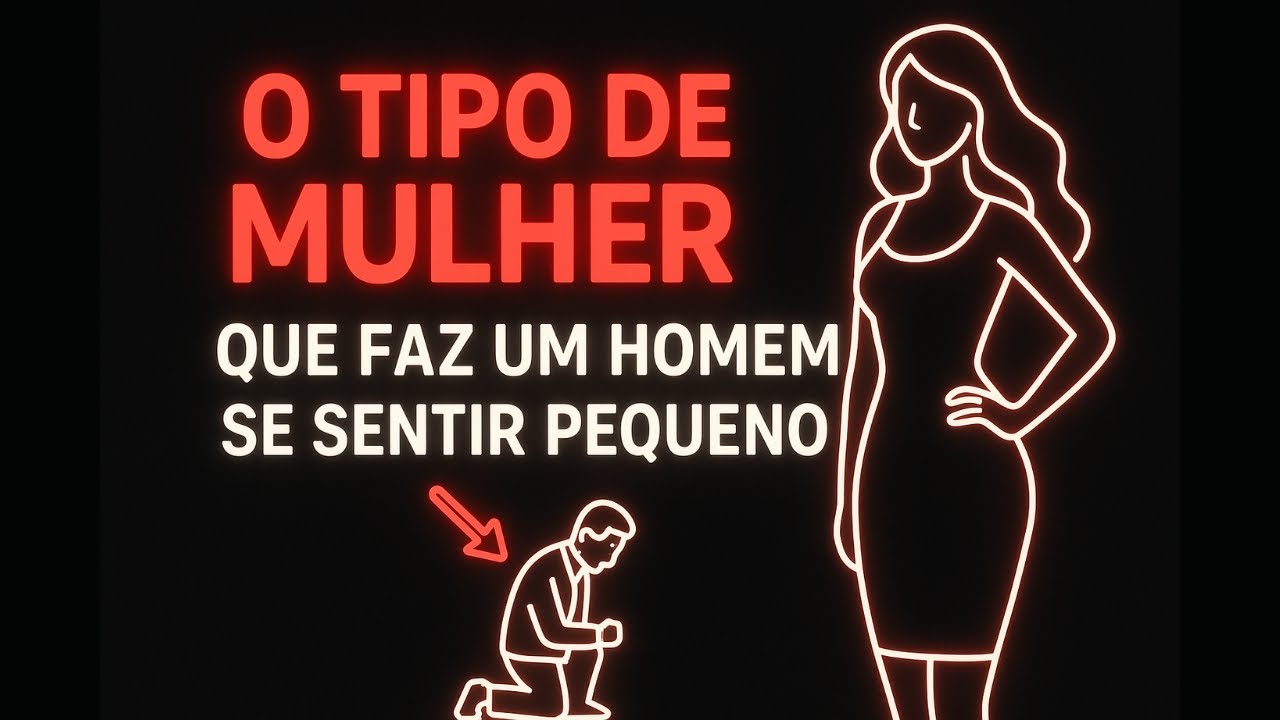 O Tipo de Mulher Que Faz Um Homem Se Sentir Pequeno