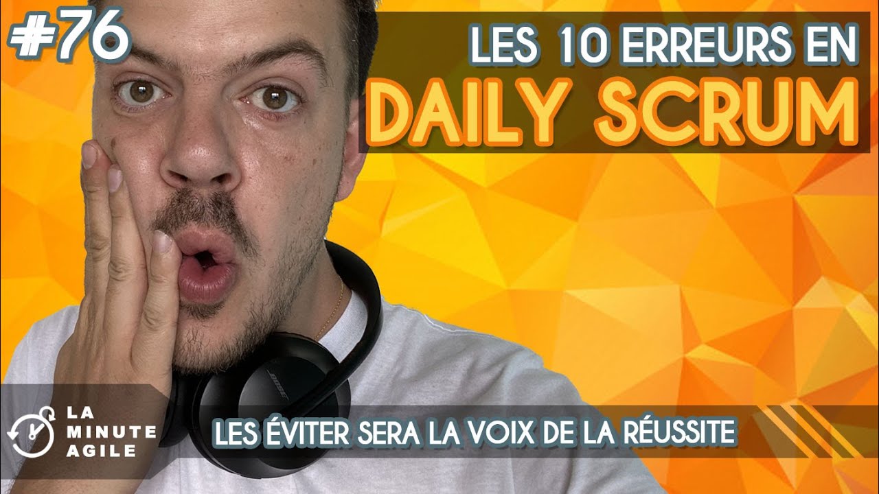 Daily scrum - Les 10 erreurs à ne pas faire ! La Minute Agile Scrum #76
