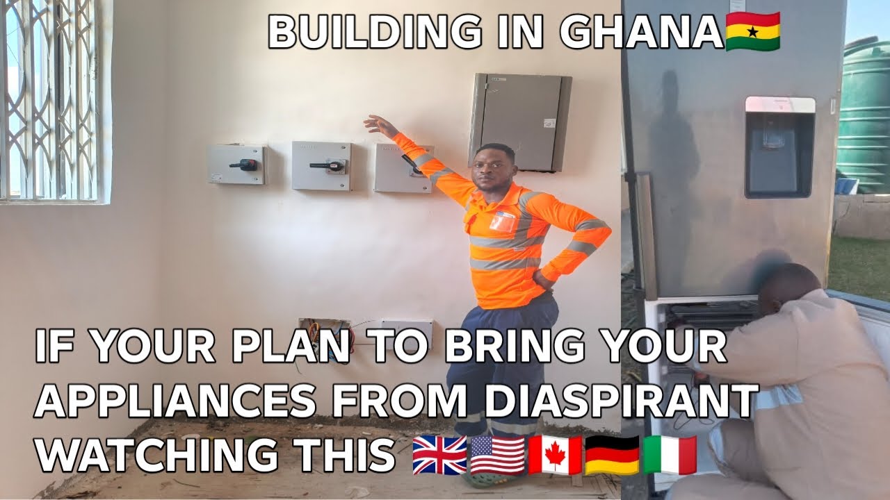 BUILDING IN GHANA🇬🇭 IF YOUR PLANING TO BRING YOUR  APPLIANCES FROM DIASPIRANT🇬🇧 🇨🇦