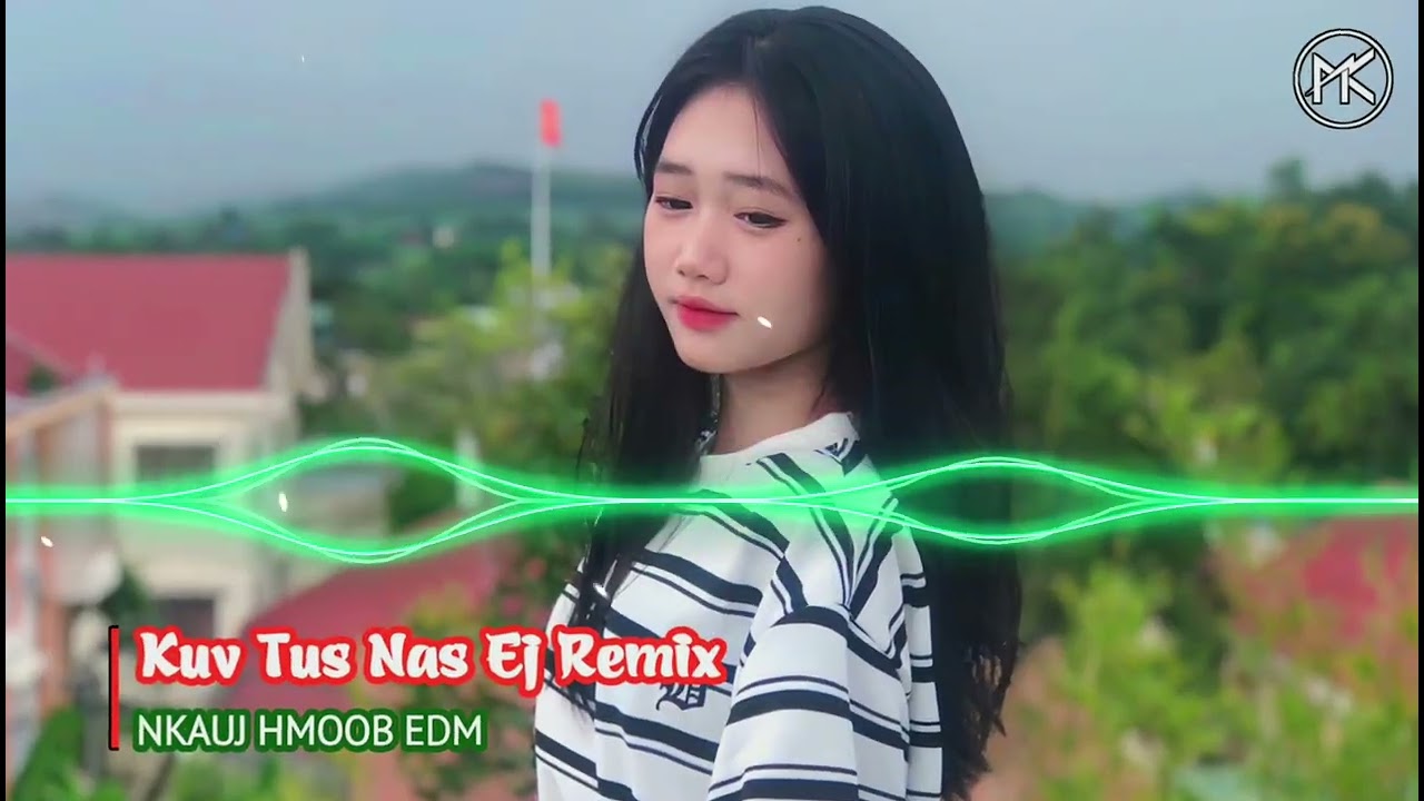Kuv Tus Nas Ej Remix - ICU Kub Vaj | Nkauj Hmong EDM Gây Nghiện | Nkauj Hmoob EDM