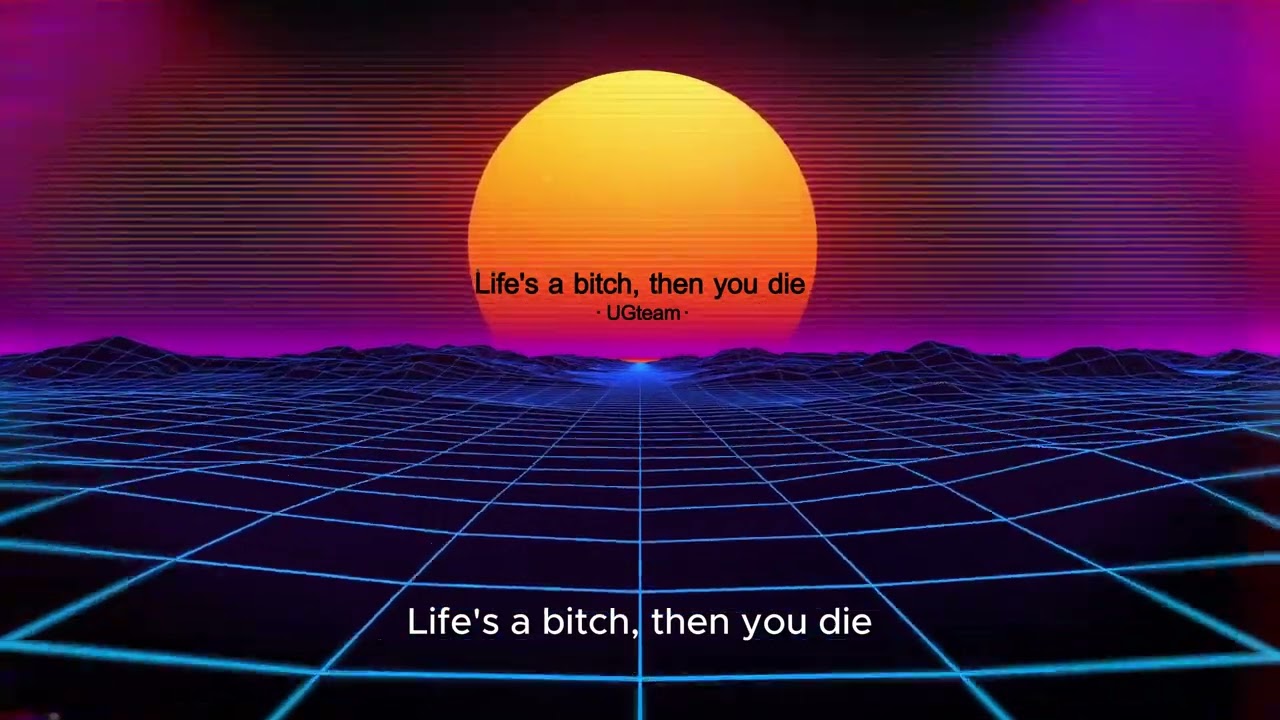 Life's a bitch, then you die｜Ugteam &middot; New life New song