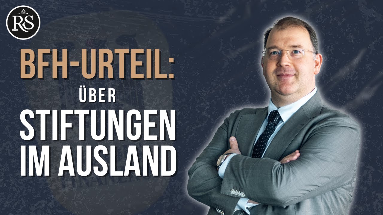 BFH-Urteil: Auslandsstiftungen jetzt legal steuergünstig?