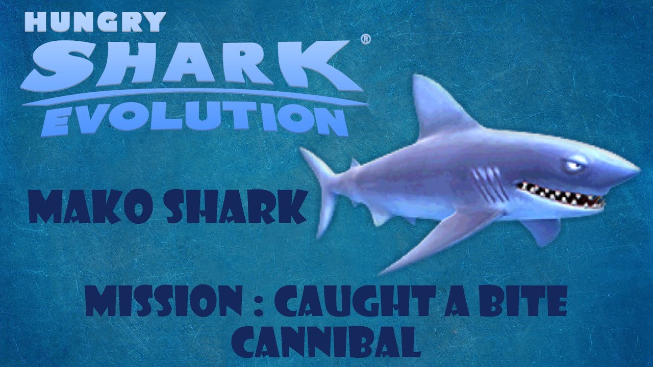 Hungry Shark Evolution - Mako Shark - Mission : Caught a Bite, Cannibal