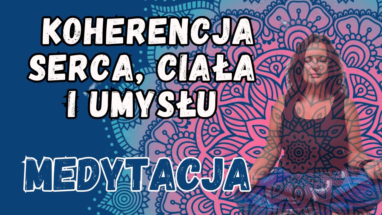 Głęboka Medytacja Koherencji. Połączenie Serca, Ciała i Umysłu. Ukojenie, Przestrzeń, Świadomość