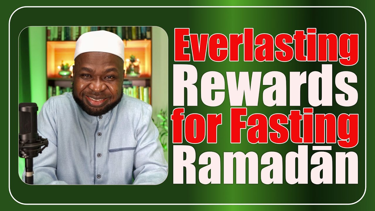 The Everlasting Rewards for Fasting Ramadan and More
