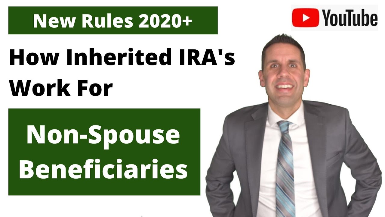 How Do Inherited IRA's Work For Non-Spouse Beneficiaries - New Rules