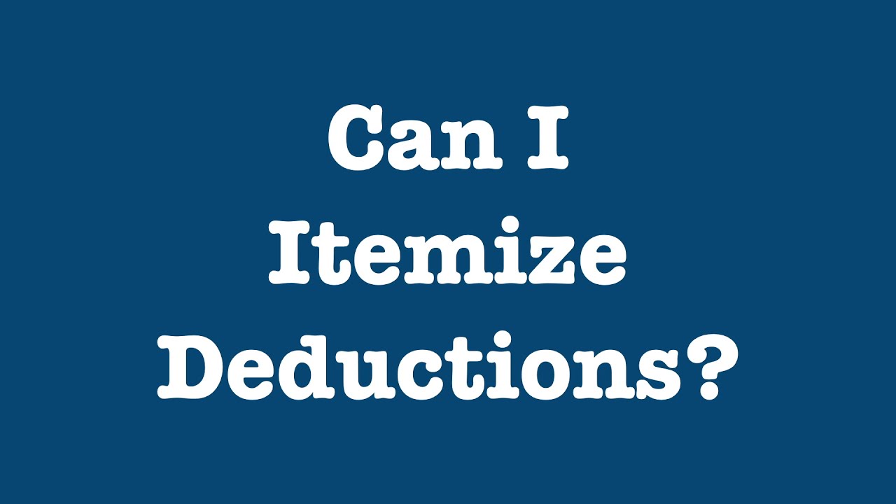 Can I Itemize Deductions?