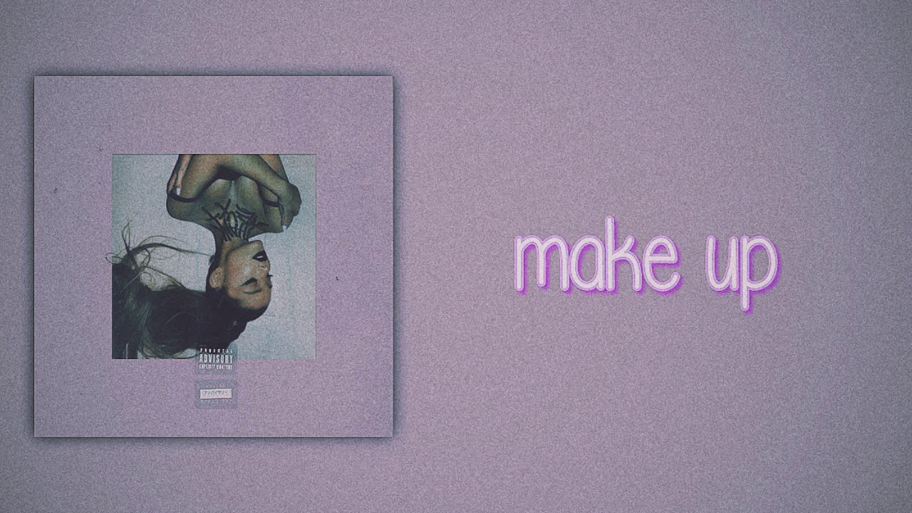 Ariana Grande - make up (Slow Version)