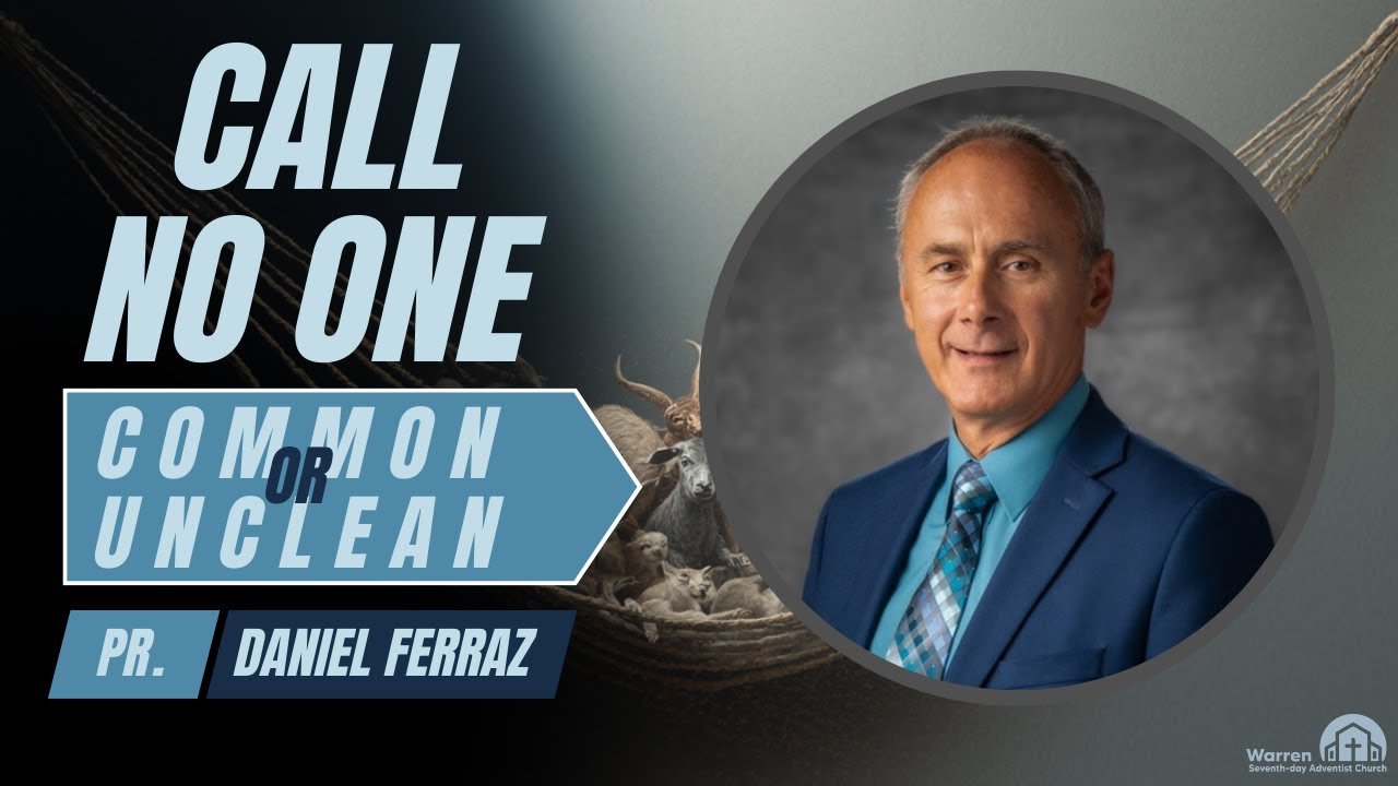 "Call No One Common or Unclean” | Pastor Daniel Ferraz