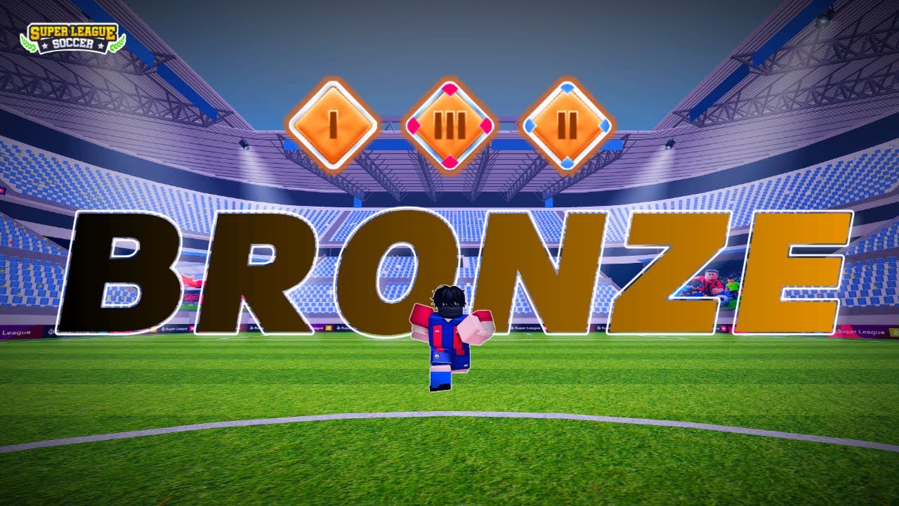 「BRONZE」 BRONZE to CHAMPION | Super League Soccer