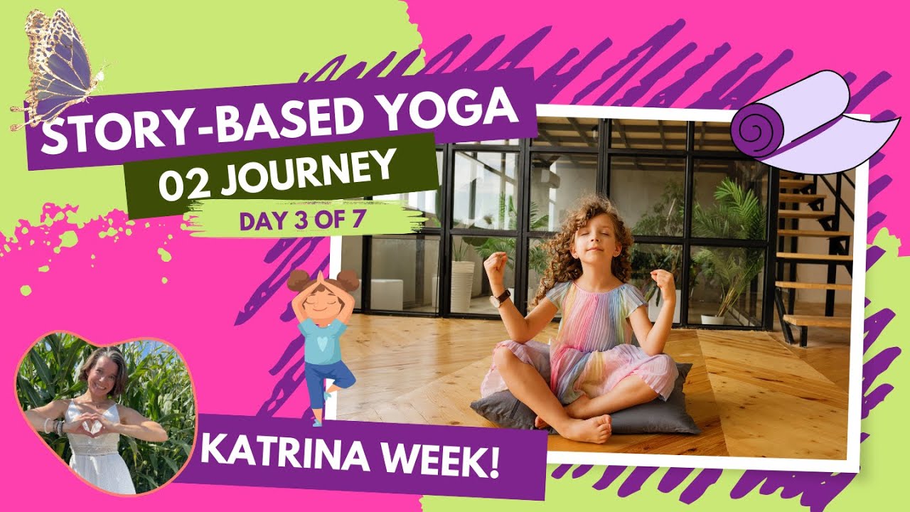Day 3 of 7: Story-based Yoga: O2 Infusion - Mar Kids Activities Challenge: Katrina Week