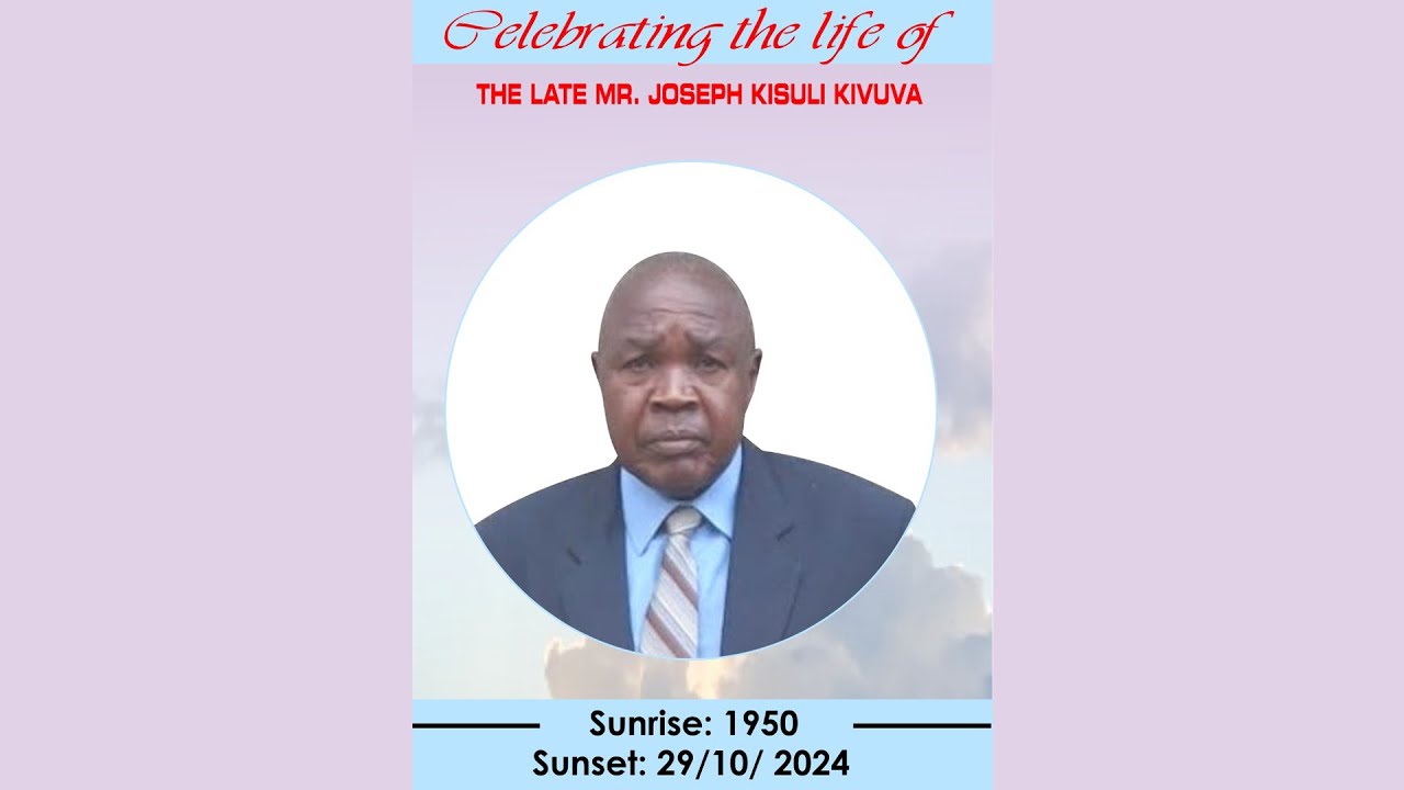 Celebrating The Life Of Joseph Kisuli Kivuva