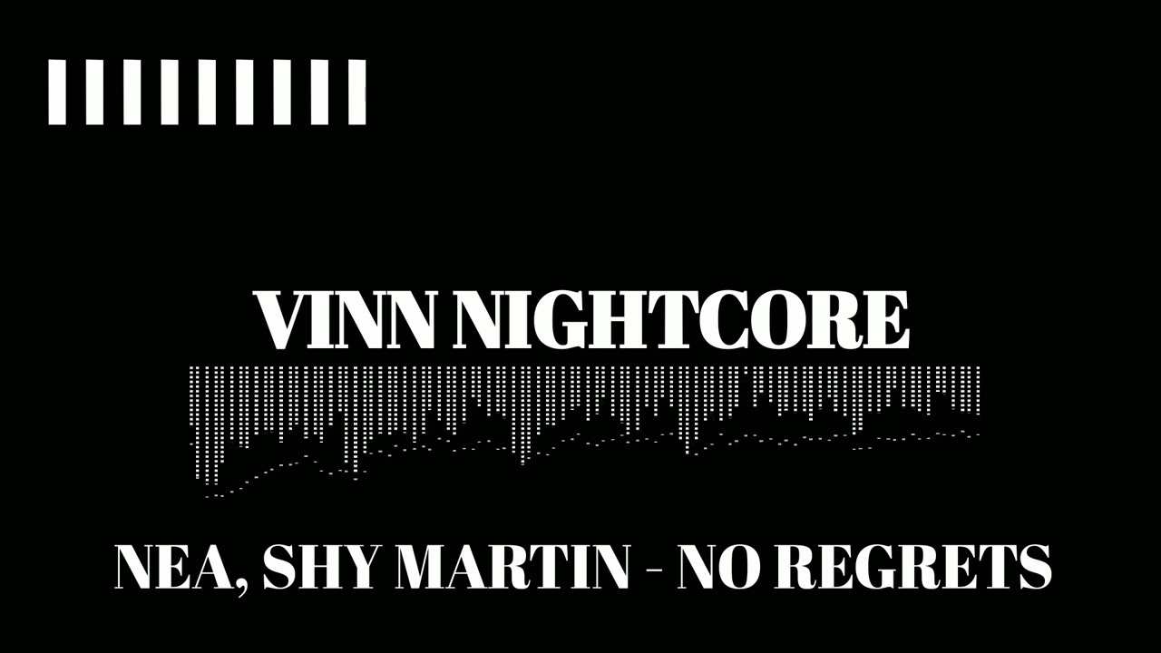 NEA, Shy Martin - No Regrets [ Nightcore ]
