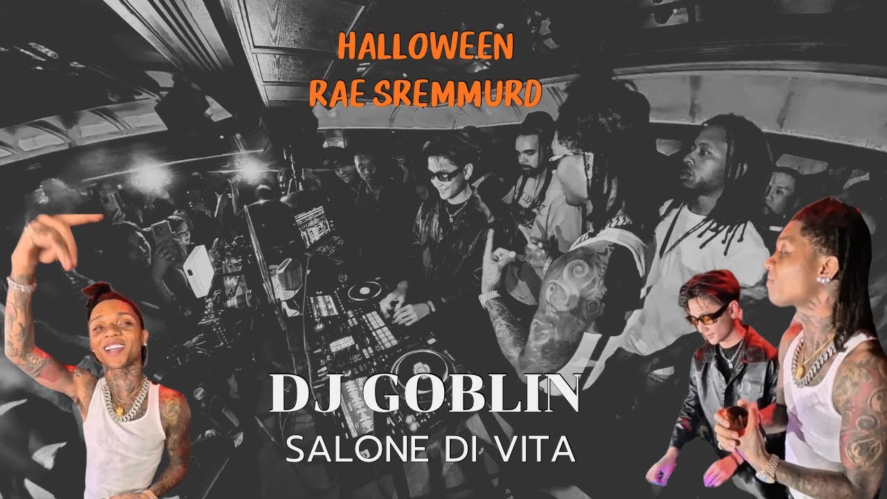 DJ GOBLIN | HALLOWEEN WESTWORLD AFTER DARK | RAE SREMMURD AT SALONE DI VITA HIPHOP & R&B EDITS 