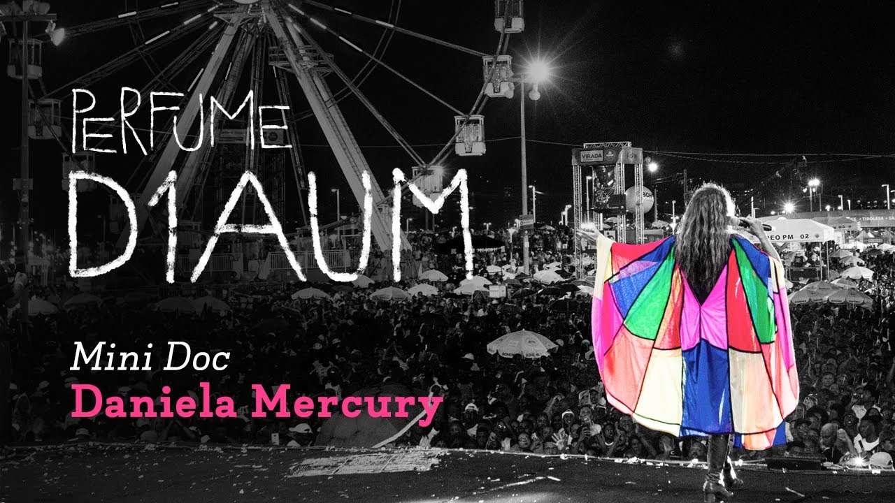 Daniela Mercury - D1AUM PERFUME (Mini Documentário)