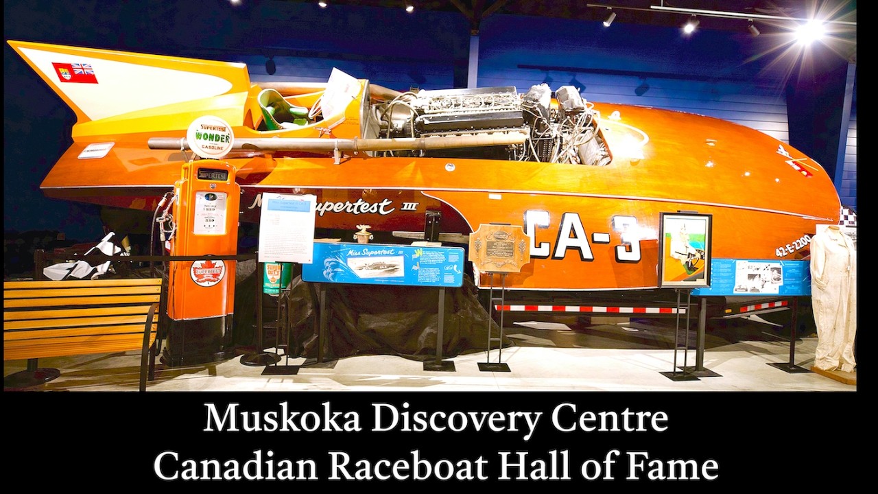 Muskoka Discovery Centre and The Canadian Raceboat Hall of Fame  Gravenhurst Muskoka Ontario Cananda